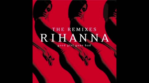 Rihanna - Good Girl Gone Bad (The Remixes) Mixtape