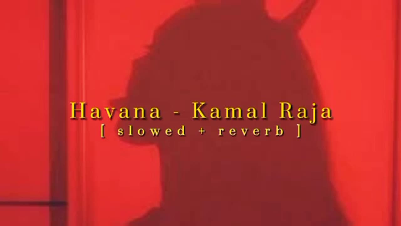 Kamal Raja - Havana - [ slowed & reverb ] - Best Hindi song