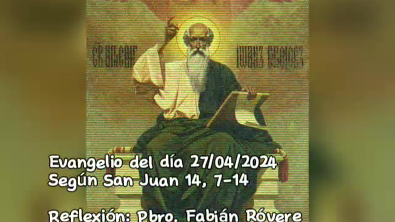 Evangelio del día 27/04/2024 según San Juan 14, 7-14 - Pbro. Fabián Róvere