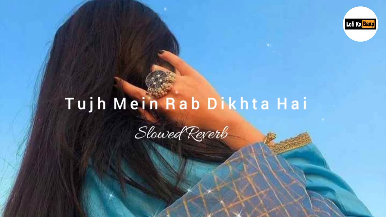 tujh mein rab dikhta hai lo-fi song, Lofi song, slowed+reverb song , #lofi , #slowedandreverb,#song