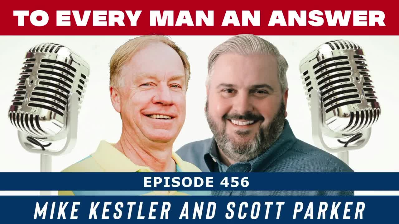 Episode 456 - Scott Parker and Mike Kestler on To Every Man An Answer