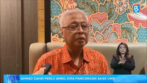 Ahmad Zahid perlu ambil kira pandangan akar umbi