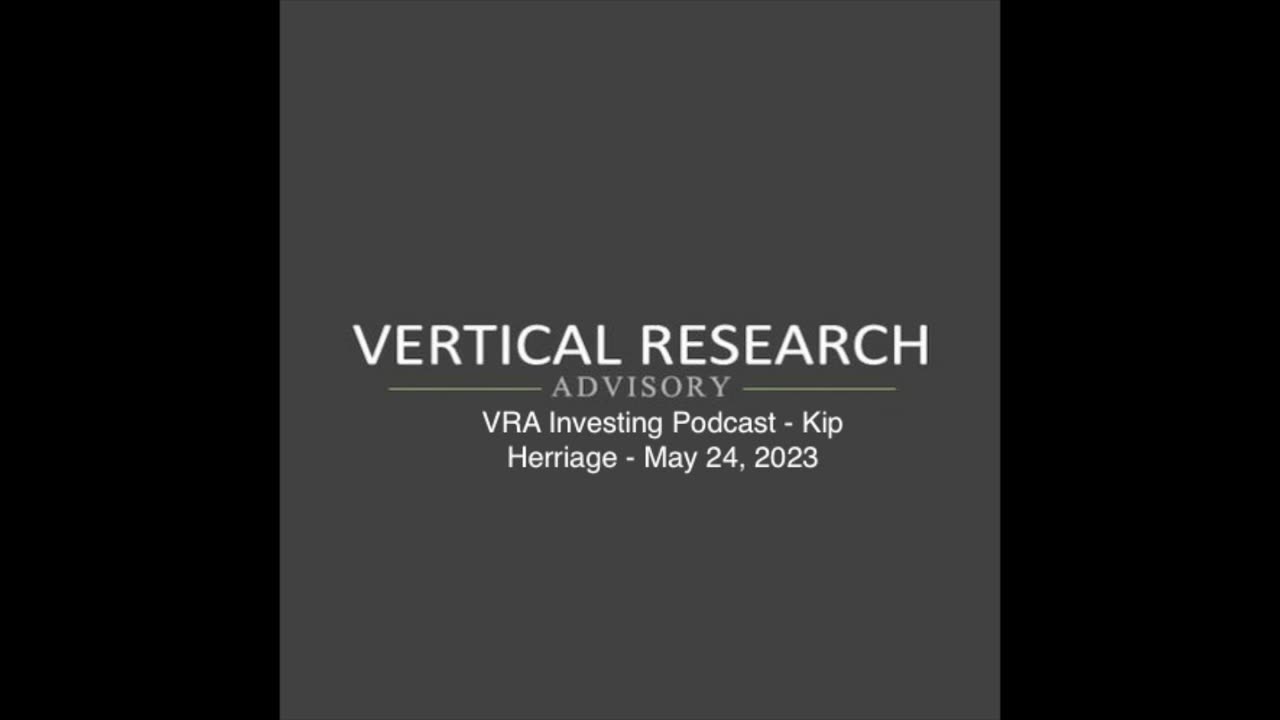 VRA Investing Podcast - Kip Herriage - May 24, 2023