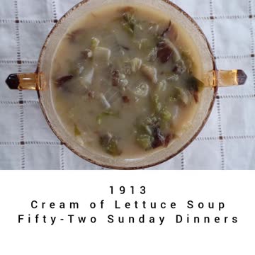 1913 Cream of Lettuce Soup