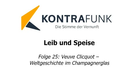 Leib und Speise – Folge 25: Veuve Clicquot – Weltgeschichte im Champagnerglas