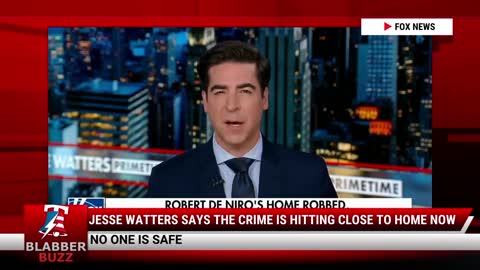 Jesse Watters Says The Crime Is Hitting Close To Home Now