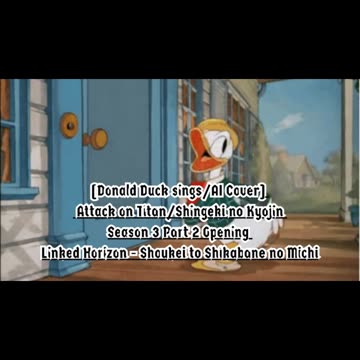 [DonaldDuck AI Cover] Attack on Titan S3 part 2 OP Linked Horizon - Shoukei to Shikabane no Michi