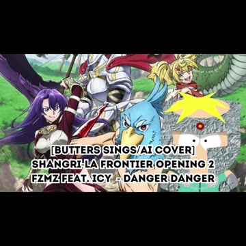 [Butters sings/AI Cover] Shangri-La Frontier Opening 2 FZMZ feat. icy - Danger Danger