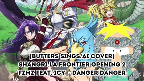 [Butters sings/AI Cover] Shangri-La Frontier Opening 2 FZMZ feat. icy - Danger Danger