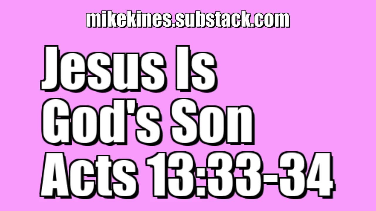 Jesus is God's Son - Acts 13:33-34