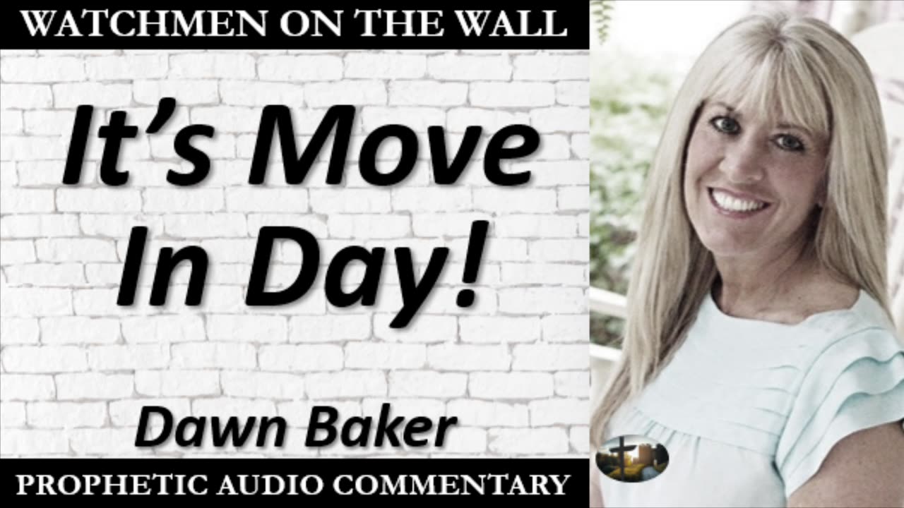 “It’s Move In Day!’” – Powerful Prophetic Encouragement from Dawn Baker