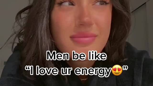 Men be like love ur energy