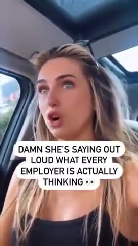 THIS LADY SAYS OUT LOUD WHAT EVERY SMART EMPLOYER IS ALREADY THINKING