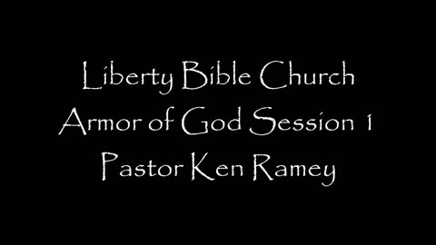 Liberty Bible Church / Armor of God / Session 1