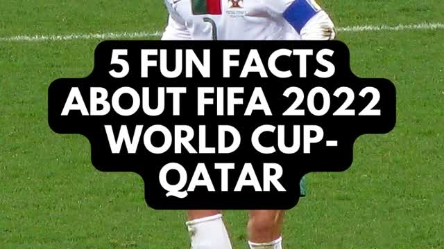 5 Fun Facts About FIFA 2022 world cup - Qatar