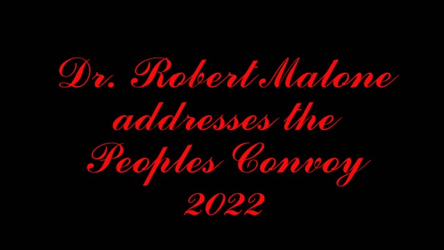 Dr. Robert Malone address the Trucker/People Convoy March 27,2022