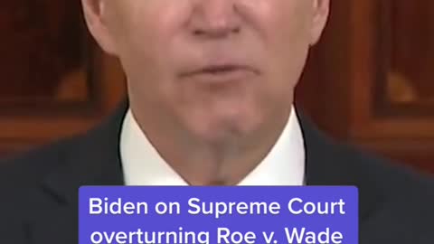 Biden on Supreme Court overturning Roe v. Wade