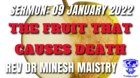 THE FRUIT THAT CAUSES DEATH (Sermon: 09 January 2022) - REV DR MINESH MAISTRY