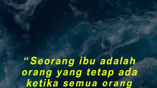 “Seorang ibu adalah orang yang tetap ada ketika semua orang meninggalkan kita.”