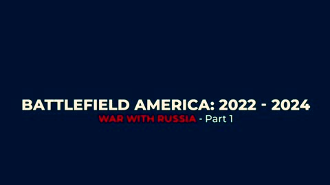 Battlefield America: War with Russia (Part 1)