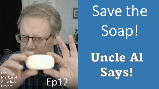 Uncle Al Says! ep12 - Save the Soap!