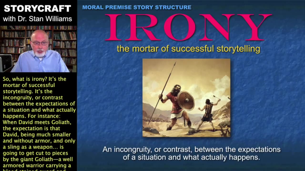 Irony is the mortar of all successful storytelling, movies, screenplays, and novels