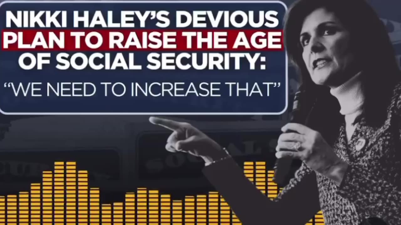 Haley's plan to raise the age of Social Security.