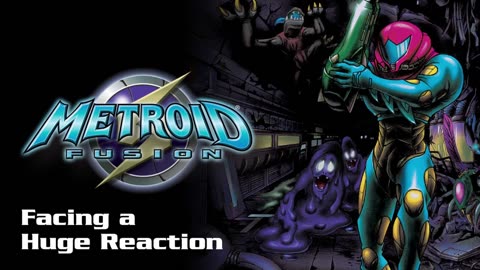 Facing a Huge Reaction (Metroid Fusion Rearrangement)