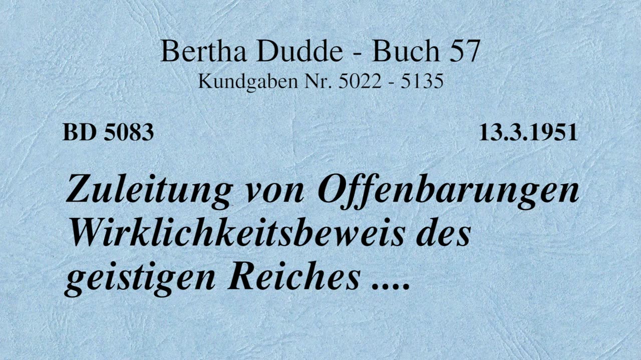 BD 5083 - ZULEITUNG VON OFFENBARUNGEN WIRKLICHKEITSBEWEIS DES GEISTIGEN REICHES ....