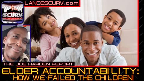 ELDER ACCOUNTABILITY: HOW WE FAILED THE CHILDREN | THE JOE HARDEN REPORT