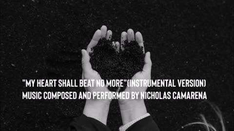 Music: "My Heart Shall Beat No More" (Instrumental version)