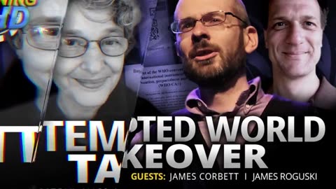 James Corbett & James Roguski - Attempted World Takeover - June 16 2023