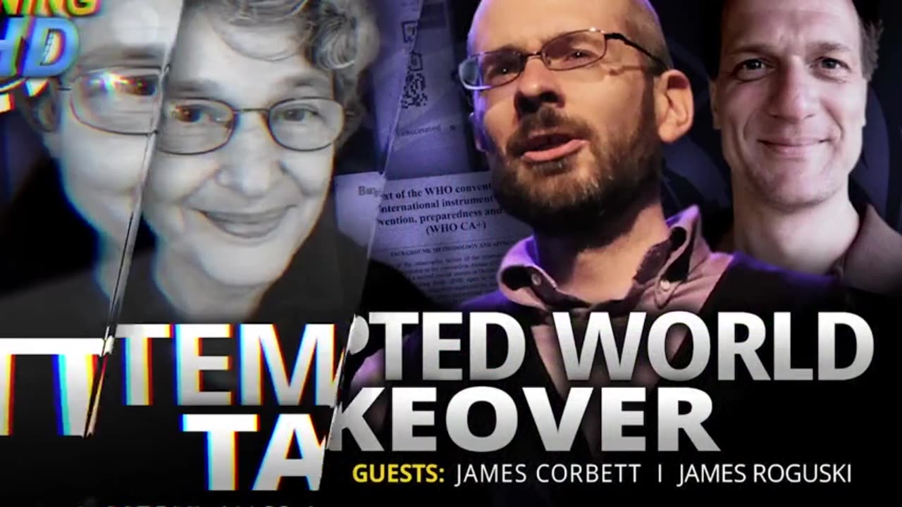 James Corbett & James Roguski - Attempted World Takeover - June 16 2023