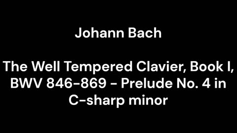 The Well Tempered Clavier, Book I, BWV 846-869 - Prelude No. 4 in C-sharp minor