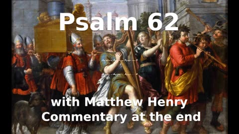 📖🕯 Holy Bible - Psalm 62 with Matthew Henry Commentary at the end.