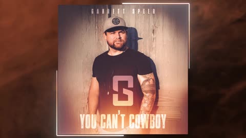 Garrett Speer - You Can't Cowboy