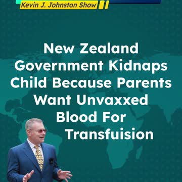 New Zealand Government Kidnaps Baby Because Parents Want Unvaccinated Blood for Transfusion
