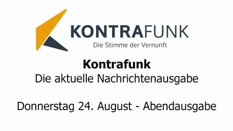 Kontrafunk - Die Aktuelle Nachrichtenausgabe - Donnerstag 24.08.2023 - Abendausgabe