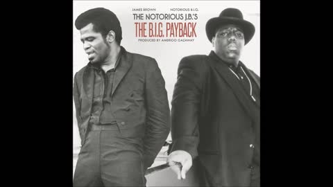 Notorious B.I.G. James Brown _ The Notorious J.B.'s B.I.G. Payback _ Amerigo Gazaway (Full Album)