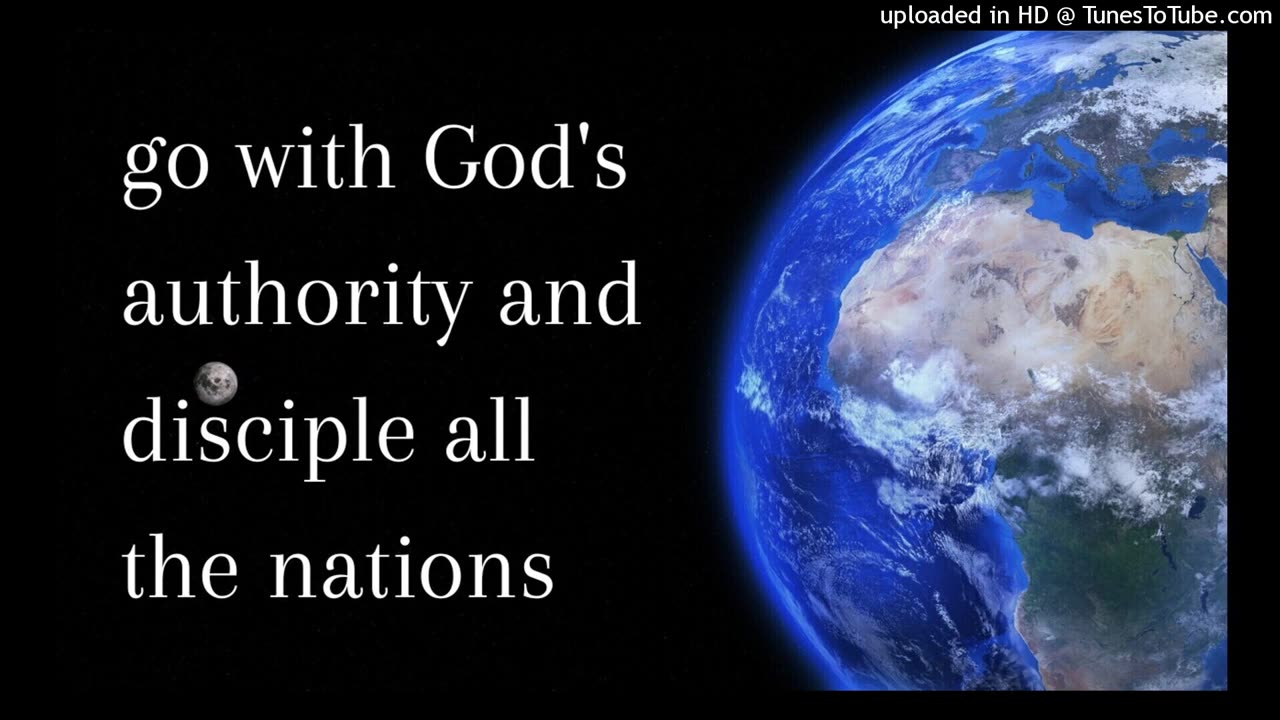 go with God's authority and disciple all the nations