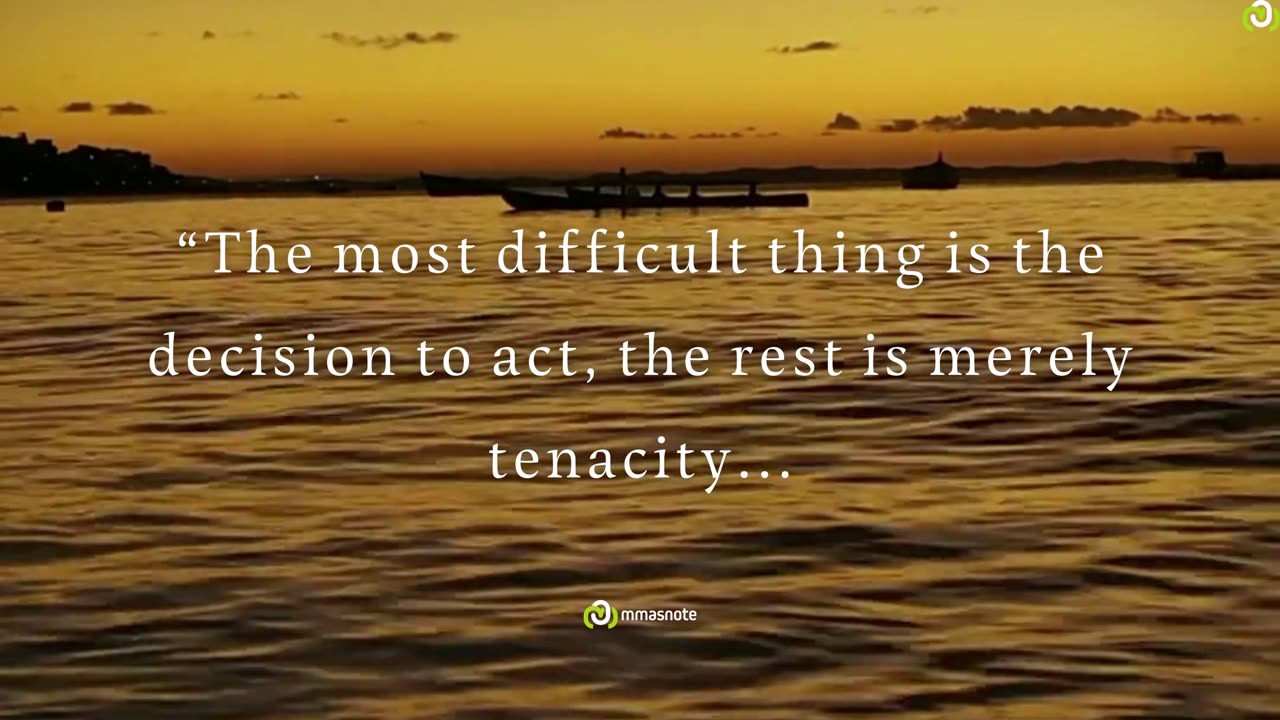 The most #difficult thing is the #decision to act, the rest is merely #tenacity... | #mmasnote