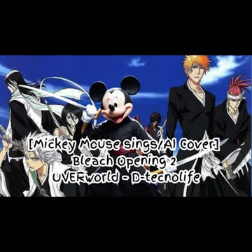 [Mickey Mouse sings/AI Cover] Bleach Opening 2 UVERworld - D-tecnolife