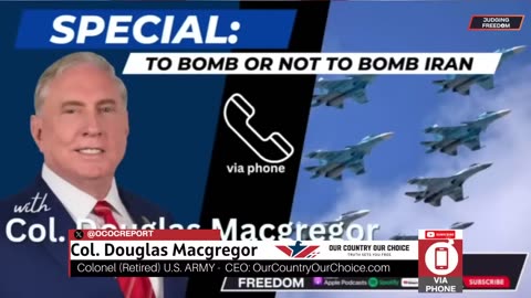 Col. Douglas Macgregor- To Bomb or Not to Bomb Iran