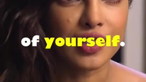 Be the best version of yourself | Priyanka Chopra