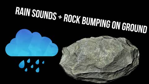 Soundeffects- Rain/Rock Bumping On The Ground/Rock Bumping On The Ground + Rain