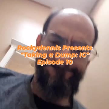 Rockydennis Presents "Taking a Dump : IG" Episode 10