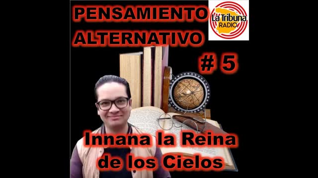 5. INANNA - LA REINA DE LOS CIELOS (PENSAMIENTO ALTERNATIVO).