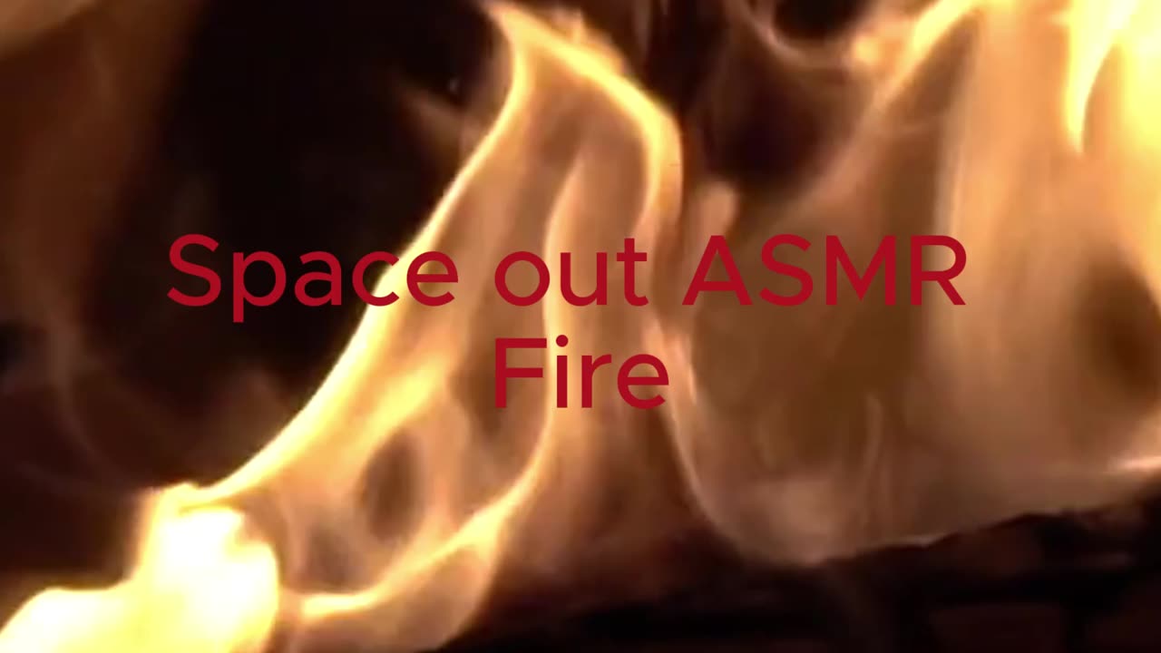 Space out ASMR - Fire