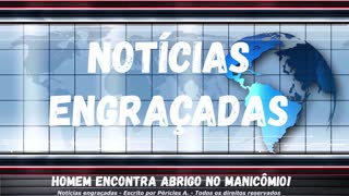 Notícias engraçadas: Homem encontra abrigo no manicômio!