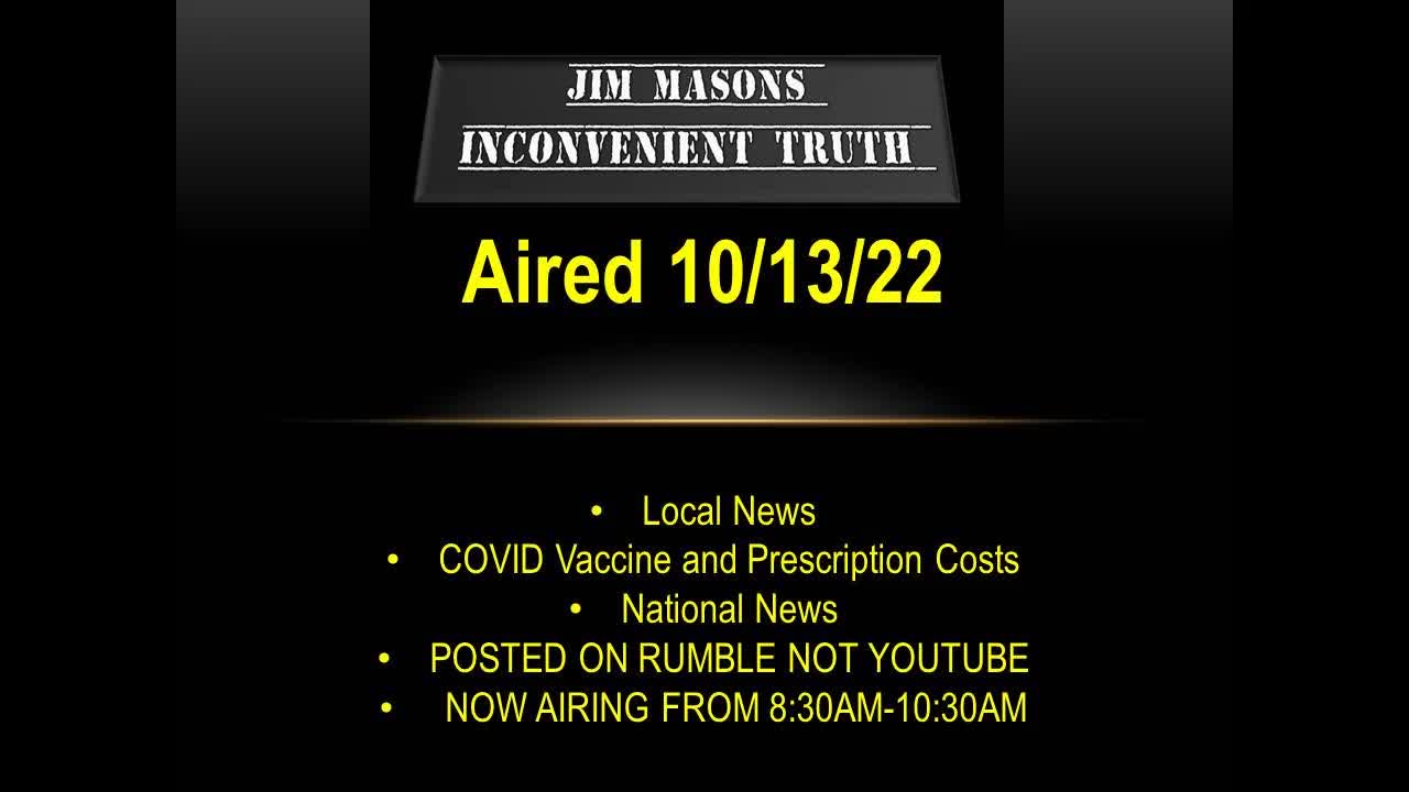 Jim Mason's Inconvenient Truth 10/13/2022